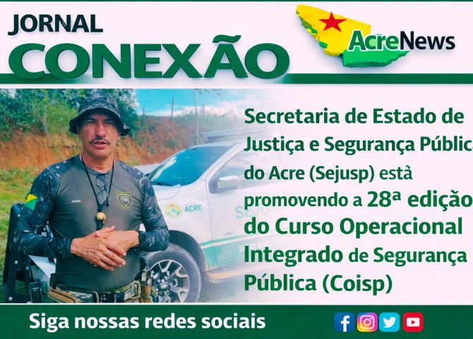 Sejusp promove 28ª edição do Coisp no Alto Acre e reforça qualificação integrada das forças de segurança