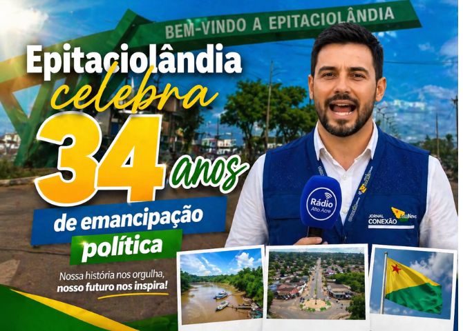 Epitaciolândia celebra 34 anos de emancipação política com história de luta e conquista