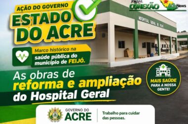 Hospital Geral de Feijó vive nova era com obras históricas e avanço significativo na saúde pública