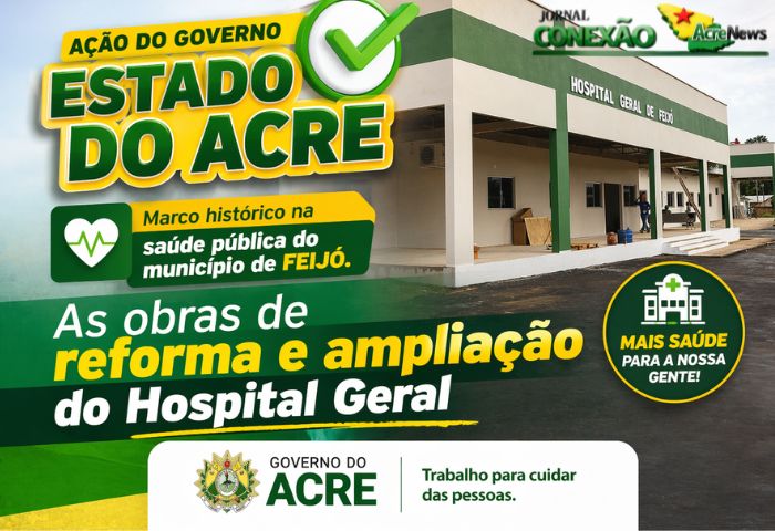 Hospital Geral de Feijó vive nova era com obras históricas e avanço significativo na saúde pública