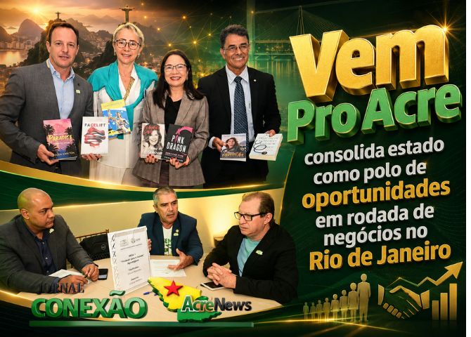 Vem Pro Acre consolida estado como polo de oportunidades em rodada de negócios no Rio de Janeiro