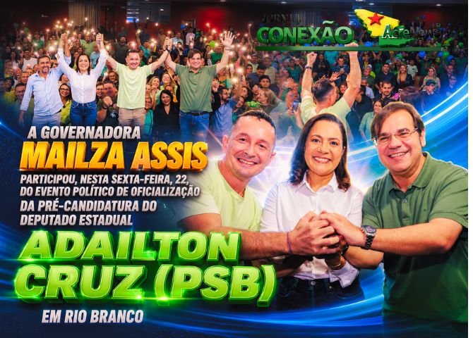 Mailza participa de ato de oficialização da pré-candidatura do deputado Adailton Cruz